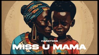 Hanstone  Miss u mama  Official Audio [upl. by Peursem]