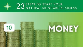 Start Your Own Natural amp Organic Skincare Business  Step 10 Money [upl. by Enyaj87]