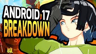 Android 17 Breakdown — Dragon Ball FighterZ Tips amp Tricks [upl. by Eanaj]