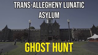 Ghost Hunt TransAllegheny Lunatic Asylum [upl. by Kursh124]