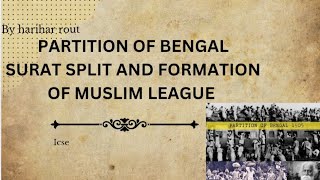 PARTITION OF BENGAL  SURAT SPLIT AND FORMATION OF MUSLIM LEAGUE  ICSE  INDIAN HISTORI  2025 [upl. by Ayoj]