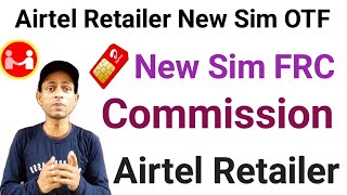 Airtel Retailer New Sim FRC 349 Activation OTF  Airtel Retailer New Sim 4G 5G Commission [upl. by Mariandi]