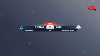 SV ESTRELLAS vs VITESSE  352024 [upl. by Ticon]