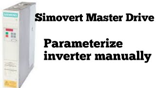 Simovert Master Drive  Parameterize inverter manually  parameters for Bleaching machine [upl. by Raknahs735]