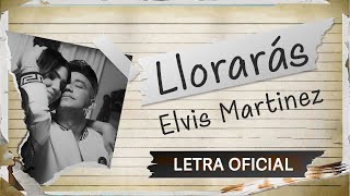 Elvis Martinez  Lloraras Letra Oficial [upl. by Marl120]