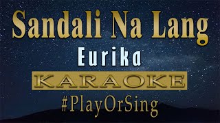 Sandali Na Lang  Eurika KARAOKE VERSION [upl. by Arihaz]