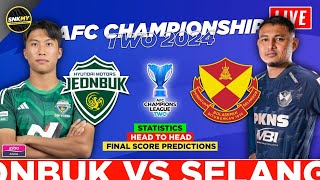 🔴 Info LIVE JEONBUK HYUNDAI vs SELANGOR FC  Jadual AFC Championship Two 2024 Malam ini [upl. by Nawoj]