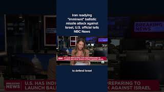 Iran readying imminent ballistic missile attack against Israel US official tells NBC News [upl. by Lanti370]