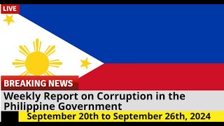 Your Weekly Report on Corruption in the Philippine Government for September 20 to September 26 2024 [upl. by Zulaledairam]