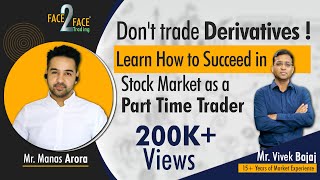 How to Succeed in Stock Market as a Part Time Trader Face2Face with Manas Arora [upl. by Nooj]