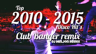 BEST OF 2010  2015 NONSTOP HITS  CLUB BANGER  EDM  BIGROOM  BOUNCE  DJ MELJON 2023 REMIX [upl. by Lati]