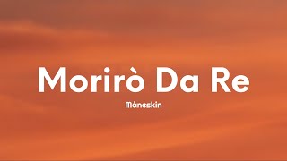 Måneskin  Morirò da Re TestoLyrics [upl. by Rabma]