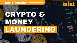 Decoding the Crypto Route for Money Laundering  Mint Primer [upl. by Warfield387]