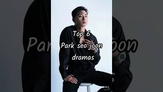 Top 6 Park seo joon dramas in 2024 top kdrama trending kcdramaeditz [upl. by Lebazi221]