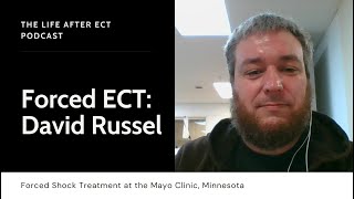 Forced ECT at Minnesota’s Mayo Clinic  David Russels Story Recorded June 24th [upl. by Aissak]