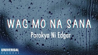 Parokya Ni Edgar  Wag Mo Na Sana Official Lyric Video [upl. by Barr]