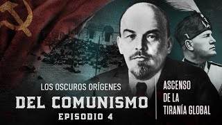 4° Episodio El ascenso de la tiranía global  Los oscuros orígenes del comunismo [upl. by Iht227]