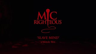 MIC RIGHTEOUS  SLAVE MIND [upl. by Hizar]