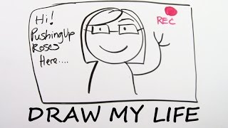 Draw My Life  PushingUpRoses [upl. by Rosetta]