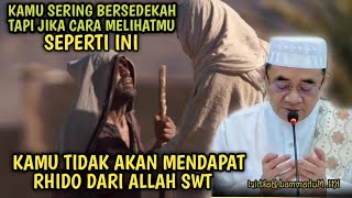 KAMU SERING BERSEDEKAH TAPI CARA MELIHATMU SEPERTI INI❗KAMU TIDAK AKAN DAPAT RHIDO DARI ALLAH [upl. by Moulden]