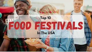 Dont Miss The 10 Best Foodie Festivals In America [upl. by Gibbs]