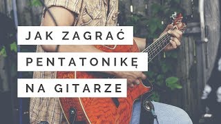 Jak zagrać pentatonikę na gitarze schemat 1 [upl. by Averir672]