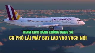 Thảm kịch hàng không đáng sợ cơ phó tự sát lái máy bay lao vào vách núi [upl. by Air]