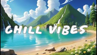 chill vibes playlist ☀️ relaxing music to motivate amp unwind [upl. by Ellard166]