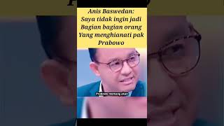 Anis Baswedansaya tidak ingin jadi bagian bagian orang yang menghianati pak Prabowo subianto [upl. by Erreid]