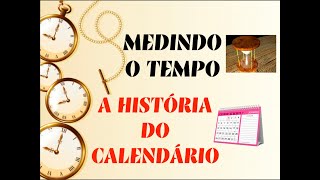 A HISTÓRIA DO CALENDÁRIO [upl. by Eical]