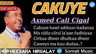 AXMED CALI CIGAAL  CAKUYE  HEES QARAAMI AH  HEES JACAYL AH CALAACAL MACAAN  SOMALI MUSIC LYRICS [upl. by Geminian]