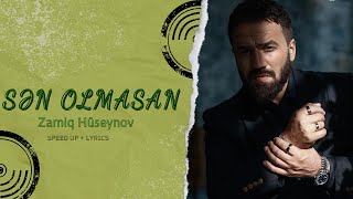 Zamiq Hüseynov — Sən Olmasan  speed up  lyrics [upl. by Nadine]