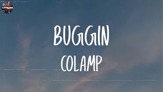 COLAMP  BUGGIN Lyrics [upl. by Sirama]