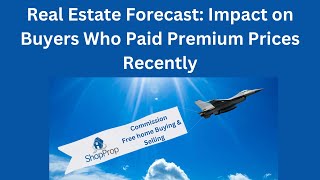 Real Estate Forecast Impact on Buyers Who Paid Premium Prices Recently [upl. by Kieffer971]