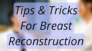 Breast Reconstruction Recovery Tips amp Tricks [upl. by Mini]