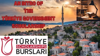 An Intro of the Turkiye Burslari Scholarship  A Fully Funded government Scholarship [upl. by Hcahsem750]