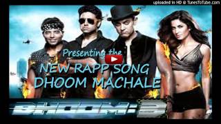 DHOOM 3 NEW RAPP SONG DHOOM MACHALE  Male version  2013 [upl. by Noskcaj]