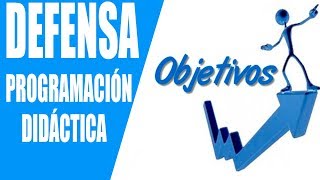 5 OBJETIVOS Defensa Programación didáctica Oposiciones [upl. by Adnovoj]