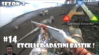 Etçiller Adasını Bastık   ARK Survival Evolved Sezon 2 14 Türkçe [upl. by Steddman]