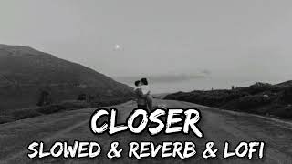 Closer SlowedReverb  The chainsmokers Closer lofi  Closer Remix  closer tik tok version [upl. by Jeane]