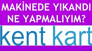 Kentkart Makinede Yıkandı Ne Yapmalıyım [upl. by Eletnahs26]