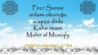 Fecr Suresi anlamı okunuşu arapça dinle Kabe imami Mahir al Muaiqly [upl. by Relyuc918]