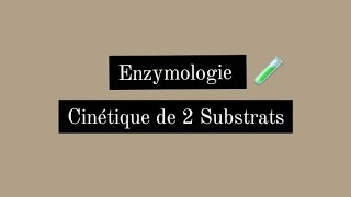 Enzymologie📍cinétique de 2 substrats biology enzymologie universitylicense [upl. by Ramad]