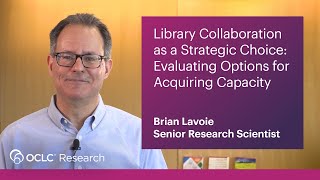 Introducing the quotLibrary Collaboration as a Strategic Choicequot OCLC Research report [upl. by Deming950]