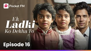 Episode 16  Ek Ladki Ko Dekha To  Pocket FM [upl. by Webb60]