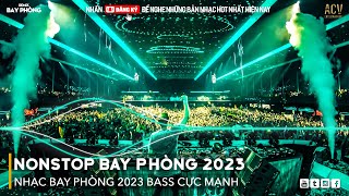 NONSTOP 2023 BAY PHÒNG BASS CỰC MẠNH Nhạc Trend TikTok Remix 2023 NONSTOP VINAHOUSE 2023 [upl. by Alicec]