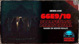 66E910 coordenada paranormal Archivo Martes de Misterio 348 [upl. by Cohla622]