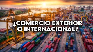 🔴Comercio EXTERIOR vs Comercio INTERNACIONAL [upl. by Rauch732]