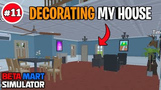 I FULLY DECORATE MY HOUSE  BETA MART SIMULATOR GAMEPLAY 11 [upl. by Acsirp]