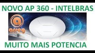 NOVO AP 360 INTELBRAS  600Mw de potencia  E 10 cores nos leds [upl. by Ybrek456]